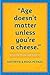 Algopix Similar Product 10 - Age Doesnt Matter Unless Youre a