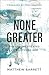 Algopix Similar Product 6 - None Greater The Undomesticated