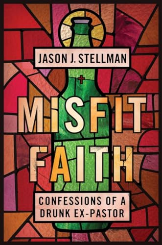 Algopix Similar Product 13 - Misfit Faith Confessions of a Drunk