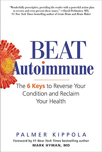 Algopix Similar Product 3 - Beat Autoimmune The 6 Keys to Reverse