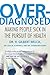 Algopix Similar Product 14 - Overdiagnosed Making People Sick in