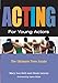 Algopix Similar Product 19 - Acting for Young Actors The Ultimate
