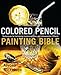 Algopix Similar Product 5 - Colored Pencil Painting Bible