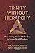 Algopix Similar Product 18 - Trinity Without Hierarchy Reclaiming