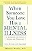 Algopix Similar Product 11 - When Someone You Love Has a Mental