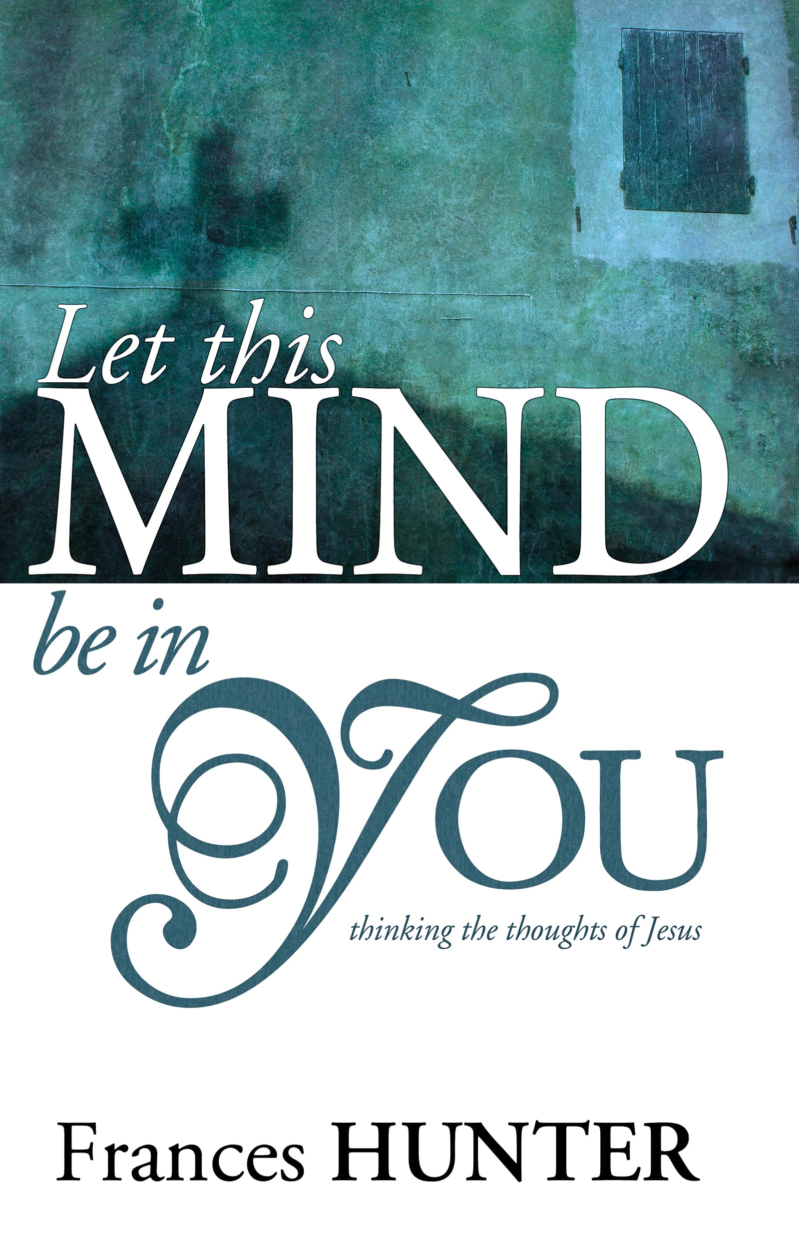Algopix Similar Product 8 - Let This Mind Be in You Thinking