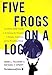Algopix Similar Product 5 - Five Frogs on a Log A CEOs Field