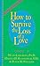 Algopix Similar Product 20 - How to Survive the Loss of a Love