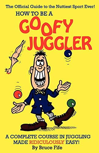 Algopix Similar Product 4 - How To Be A Goofy Juggler A Complete