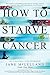 Algopix Similar Product 12 - How to Starve Cancer Without Starving