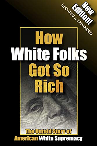 Algopix Similar Product 9 - How White Folks Got So Rich The Untold