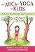 Algopix Similar Product 7 - The ABCs of Yoga for Kids A Guide for