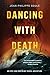 Algopix Similar Product 10 - DANCING WITH DEATH An Epic and