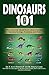 Algopix Similar Product 8 - Dinosaurs 101 What Everyone Should