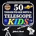 Algopix Similar Product 13 - 50 Things To See With A Telescope 