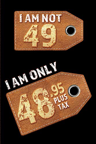 Algopix Similar Product 2 - I am not 49 I am only 4895 plus tax