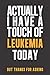 Algopix Similar Product 10 - Actually I have a touch of Leukemia