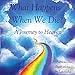 Algopix Similar Product 5 - What Happens When We Die A Journey to