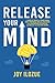 Algopix Similar Product 9 - RELEASE YOUR MIND 7 simple ways to