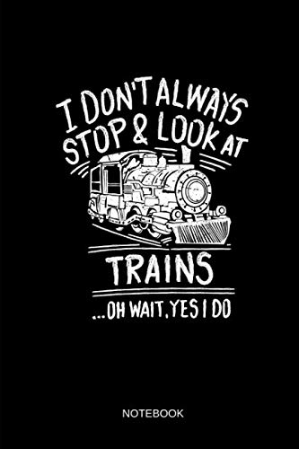 Algopix Similar Product 6 - I Dont Always Stop  Look At Trains 