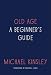 Algopix Similar Product 3 - Old Age: A Beginner's Guide