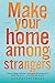 Algopix Similar Product 17 - Make Your Home Among Strangers: A Novel