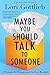 Algopix Similar Product 16 - Maybe You Should Talk To Someone A