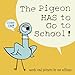 Algopix Similar Product 8 - The Pigeon HAS to Go to School!