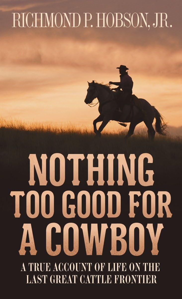 Algopix Similar Product 3 - Nothing Too Good for a Cowboy A True