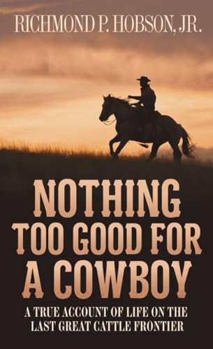 Algopix Similar Product 8 - Nothing Too Good for a Cowboy A True