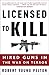Algopix Similar Product 18 - Licensed to Kill Hired Guns in the War
