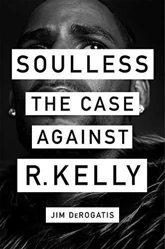Algopix Similar Product 11 - Soulless: The Case Against R. Kelly