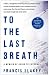 Algopix Similar Product 13 - To the Last Breath A Memoir of Going