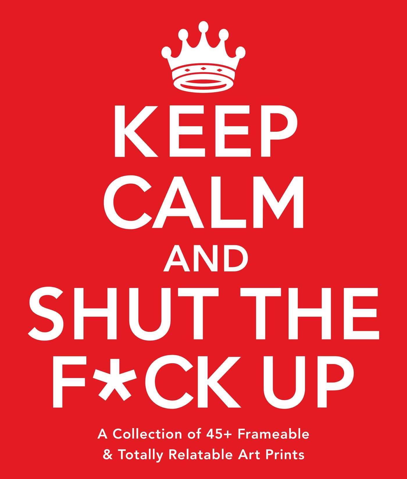 Algopix Similar Product 7 - Keep Calm and Shut the Fck Up A