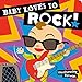 Algopix Similar Product 13 - Baby Loves to Rock!