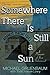 Algopix Similar Product 6 - Somewhere There Is Still a Sun A