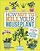 Algopix Similar Product 9 - How Not to Kill Your Houseplant