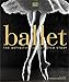 Algopix Similar Product 16 - Ballet: The Definitive Illustrated Story