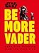 Algopix Similar Product 7 - Star Wars Be More Vader Assertive