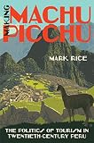 Algopix Similar Product 12 - Making Machu Picchu The Politics of
