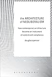 Algopix Similar Product 16 - The Architecture of Neoliberalism How