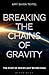 Algopix Similar Product 5 - Breaking the Chains of Gravity The