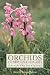 Algopix Similar Product 13 - Orchids of Britain and Ireland A Field