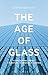 Algopix Similar Product 17 - The Age of Glass A Cultural History of