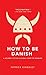 Algopix Similar Product 16 - How to Be Danish A Journey to the