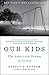 Algopix Similar Product 7 - Our Kids: The American Dream in Crisis