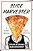 Algopix Similar Product 7 - Slice Harvester: A Memoir in Pizza