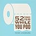 Algopix Similar Product 15 - 52 Things to Do While You Poo Humor