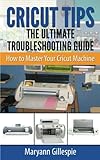 Algopix Similar Product 19 - Cricut Tips the Ultimate