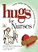 Algopix Similar Product 12 - Hugs for Nurses Stories Sayings and